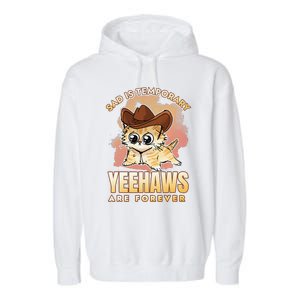 Sad Is Temporary Yeehaws Are Foreverx Garment-Dyed Fleece Hoodie