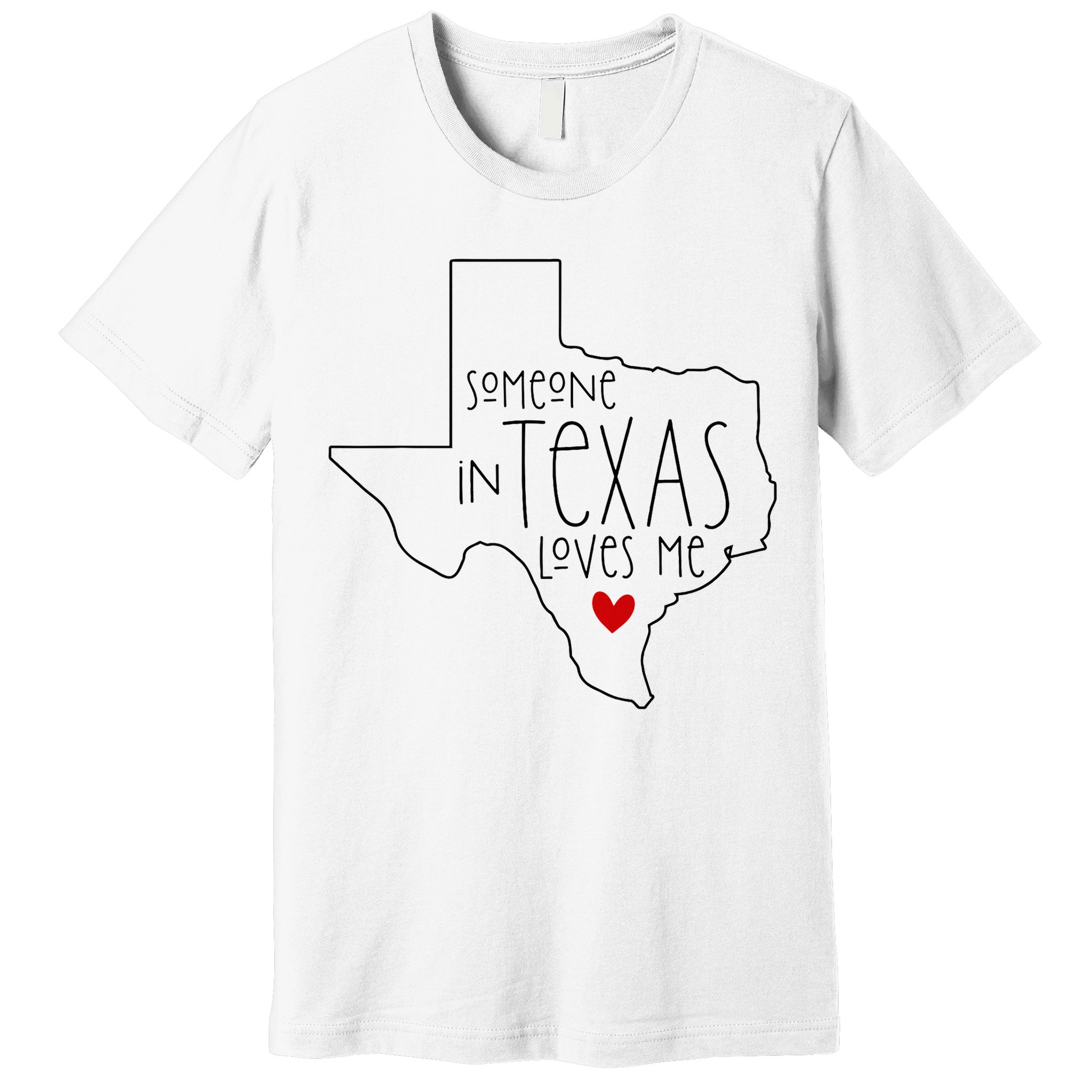 Someone In Texas Loves Me Premium T-Shirt