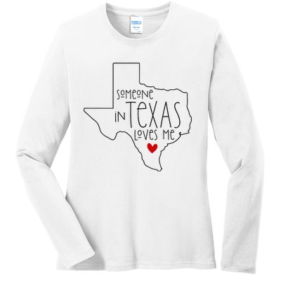 Someone In Texas Loves Me Ladies Long Sleeve Shirt