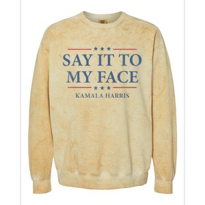 Say It To My Face Kamala Harris Debates 2024 Colorblast Crewneck Sweatshirt