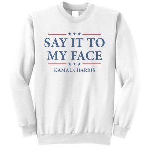 Say It To My Face Kamala Harris Debates 2024 Sweatshirt