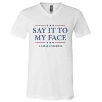 Say It To My Face Kamala Harris Debates 2024 V-Neck T-Shirt