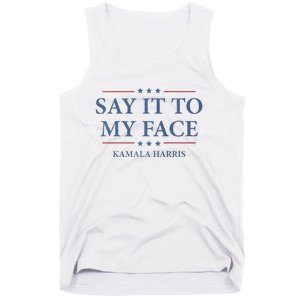 Say It To My Face Kamala Harris Debates 2024 Tank Top