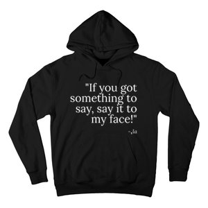 Say It To My Face Hoodie