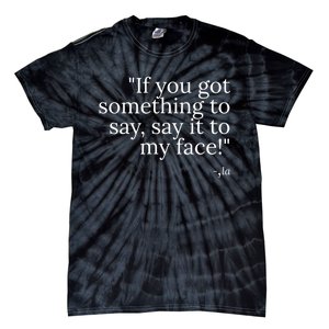 Say It To My Face Tie-Dye T-Shirt