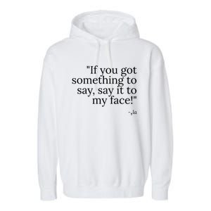 Say It To My Face Garment-Dyed Fleece Hoodie