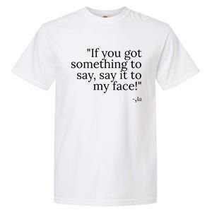 Say It To My Face Garment-Dyed Heavyweight T-Shirt