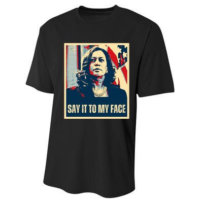 Say It To My Face Kamala Harris 2024 Performance Sprint T-Shirt