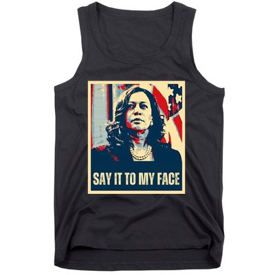 Say It To My Face Kamala Harris 2024 Tank Top