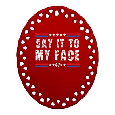 Say It To My Face Harris 47 Ceramic Oval Ornament