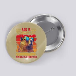 Sad Is Temporary Swag Is Forever Funny Cool Capybara Retro Button