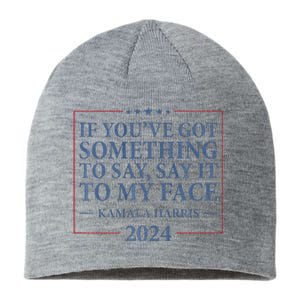 Say It To My Face Kamala Harris Debates 2024 Sustainable Beanie