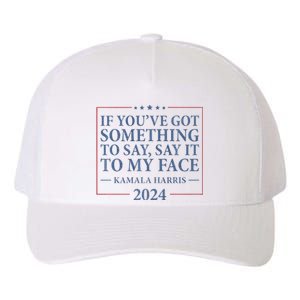 Say It To My Face Kamala Harris Debates 2024 Yupoong Adult 5-Panel Trucker Hat