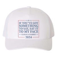 Say It To My Face Kamala Harris Debates 2024 Yupoong Adult 5-Panel Trucker Hat