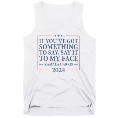 Say It To My Face Kamala Harris Debates 2024 Tank Top