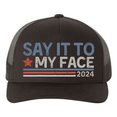 Say It To My Face Kamala Harris 2024 Yupoong Adult 5-Panel Trucker Hat