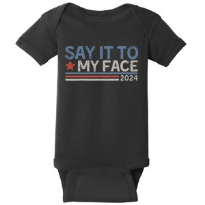 Say It To My Face Kamala Harris 2024 Baby Bodysuit