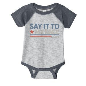 Say It To My Face Kamala Harris 2024 Infant Baby Jersey Bodysuit