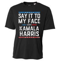 Say It To My Face Kamala Harris Cooling Performance Crew T-Shirt