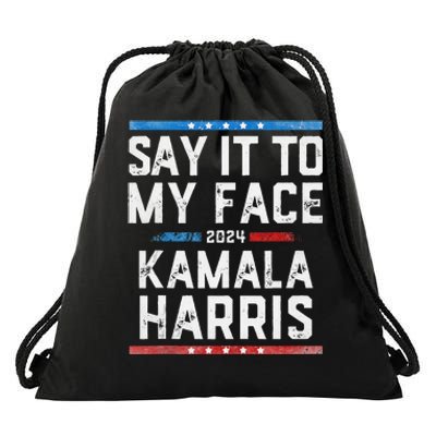 Say It To My Face Kamala Harris Drawstring Bag