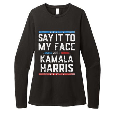 Say It To My Face Kamala Harris Womens CVC Long Sleeve Shirt