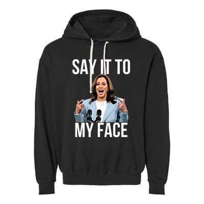 Say It To My Face Funny Kamalaharris Challenges Trump Garment-Dyed Fleece Hoodie