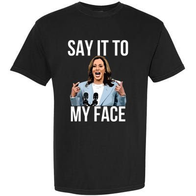 Say It To My Face Funny Kamalaharris Challenges Trump Garment-Dyed Heavyweight T-Shirt