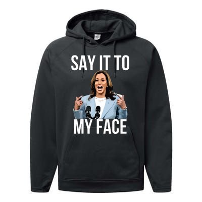 Say It To My Face Funny Kamalaharris Challenges Trump Performance Fleece Hoodie