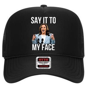 Say It To My Face Funny Kamalaharris Challenges Trump High Crown Mesh Back Trucker Hat