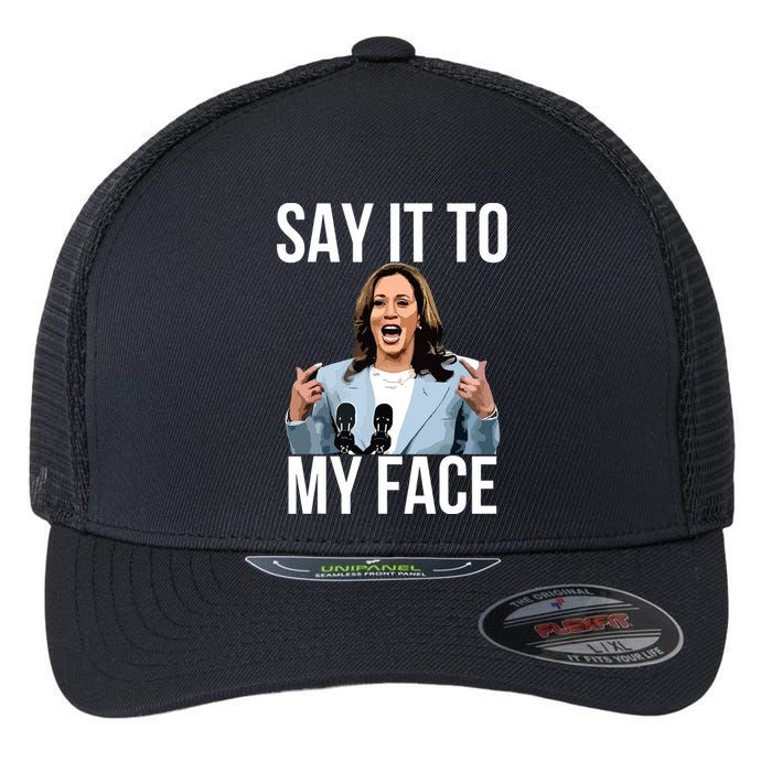 Say It To My Face Funny Kamalaharris Challenges Trump Flexfit Unipanel Trucker Cap