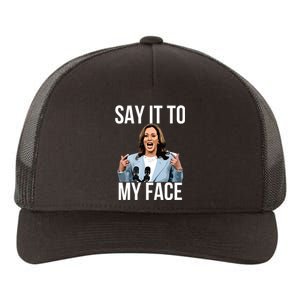 Say It To My Face Funny Kamalaharris Challenges Trump Yupoong Adult 5-Panel Trucker Hat