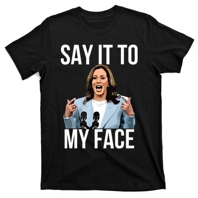 Say It To My Face Funny Kamalaharris Challenges Trump T-Shirt