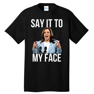 Say It To My Face Funny Kamalaharris Challenges Trump Tall T-Shirt