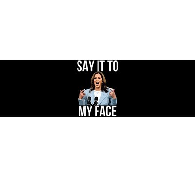 Say It To My Face Funny Kamalaharris Challenges Trump Bumper Sticker