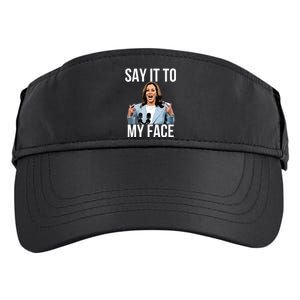 Say It To My Face Funny Kamalaharris Challenges Trump Adult Drive Performance Visor