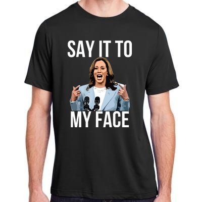 Say It To My Face Funny Kamalaharris Challenges Trump Adult ChromaSoft Performance T-Shirt