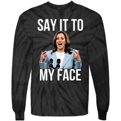 Say It To My Face Funny Kamalaharris Challenges Trump Tie-Dye Long Sleeve Shirt