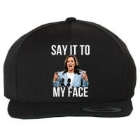 Say It To My Face Funny Kamalaharris Challenges Trump Wool Snapback Cap