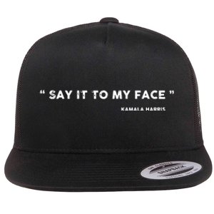 Say It To My Face Kamala Harris Debate Flat Bill Trucker Hat