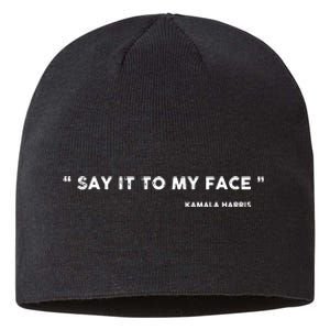 Say It To My Face Kamala Harris Debate Sustainable Beanie