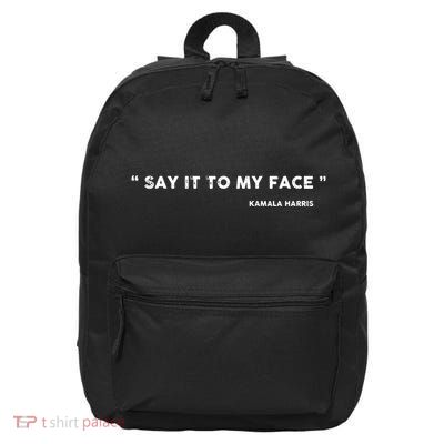 Say It To My Face Kamala Harris Debate 16 in Basic Backpack