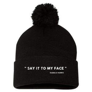 Say It To My Face Kamala Harris Debate Pom Pom 12in Knit Beanie