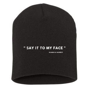 Say It To My Face Kamala Harris Debate Short Acrylic Beanie