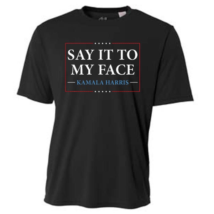 Say It To My Face Kamala Harris Debates 2024 Cooling Performance Crew T-Shirt