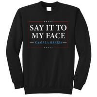 Say It To My Face Kamala Harris Debates 2024 Sweatshirt