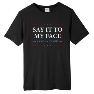 Say It To My Face Kamala Harris Debates 2024 Tall Fusion ChromaSoft Performance T-Shirt