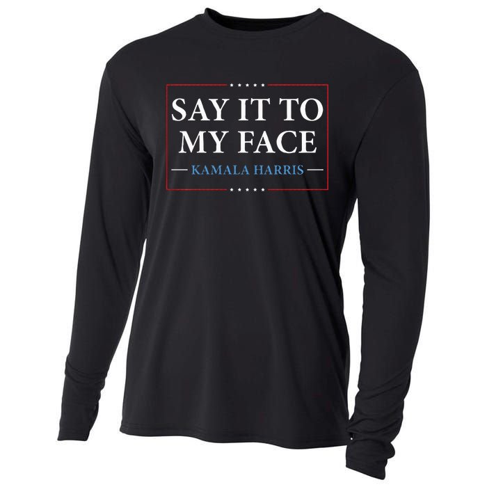 Say It To My Face Kamala Harris Debates 2024 Cooling Performance Long Sleeve Crew