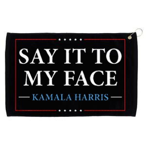 Say It To My Face Kamala Harris Debates 2024 Grommeted Golf Towel