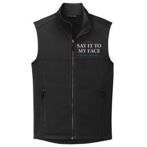 Say It To My Face Kamala Harris Debates 2024 Collective Smooth Fleece Vest