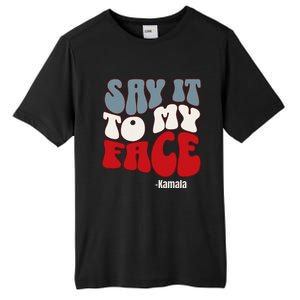 Say It To My Face Kamala Harris 2024 Debate Tall Fusion ChromaSoft Performance T-Shirt